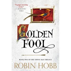 Golden Fool: Book Two of the Tawny Man Trilogy -- Robin Hobb